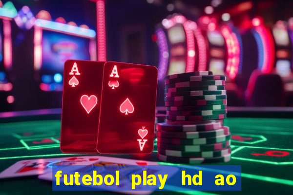 futebol play hd ao vivo agora