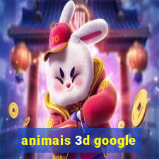 animais 3d google