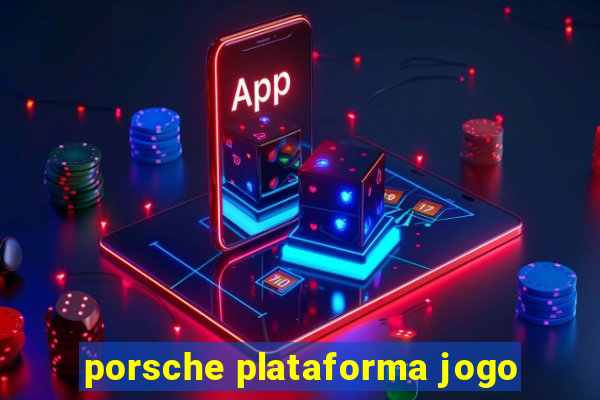 porsche plataforma jogo