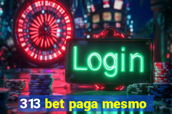 313 bet paga mesmo