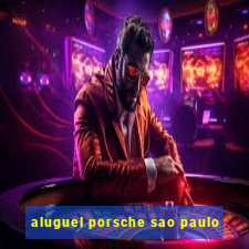 aluguel porsche sao paulo