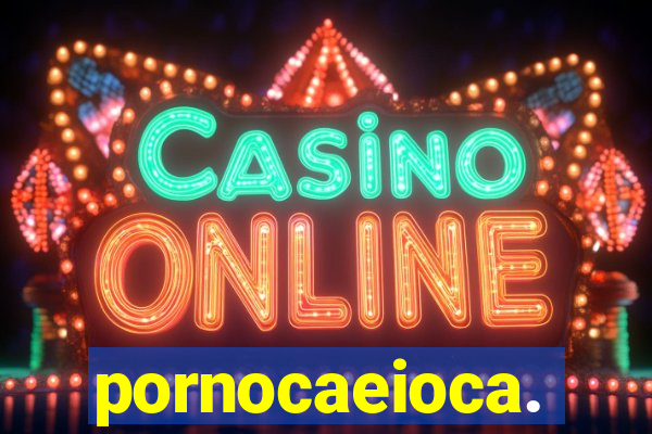 pornocaeioca.