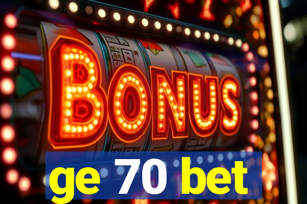 ge 70 bet