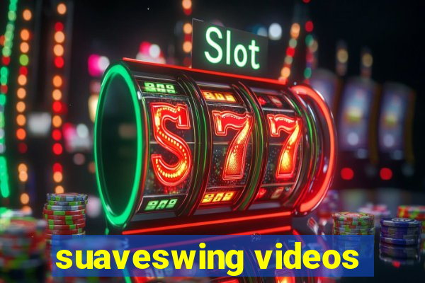 suaveswing videos