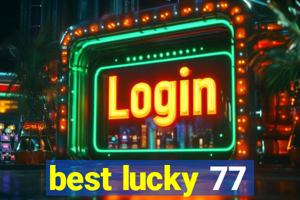 best lucky 77