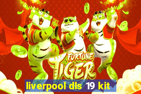 liverpool dls 19 kit