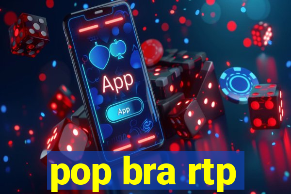 pop bra rtp