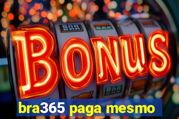 bra365 paga mesmo