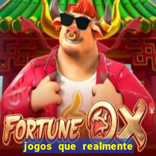 jogos que realmente da dinheiro