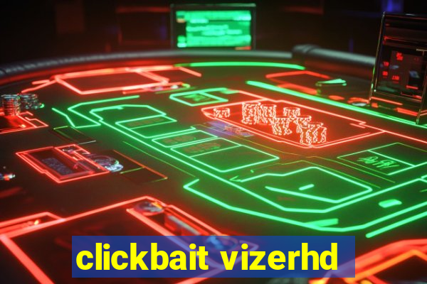 clickbait vizerhd