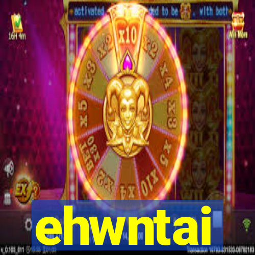 ehwntai