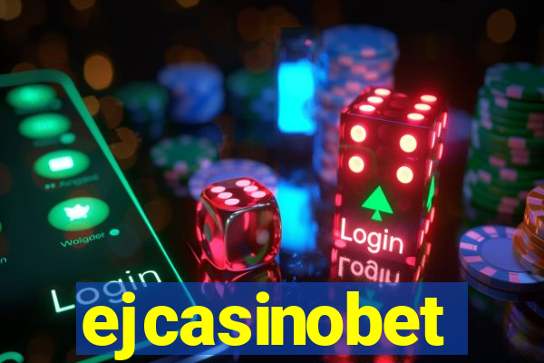 ejcasinobet