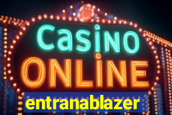 entranablazer