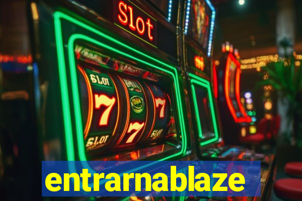 entrarnablaze