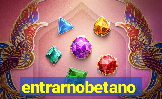 entrarnobetano