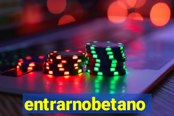 entrarnobetano