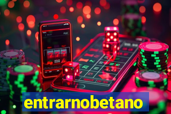 entrarnobetano