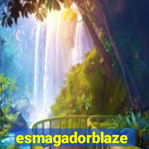 esmagadorblaze