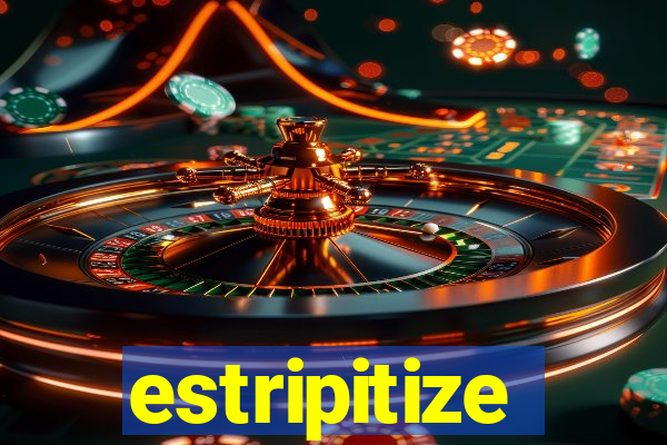estripitize
