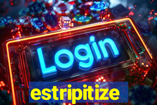 estripitize