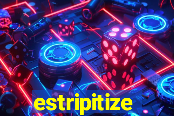 estripitize