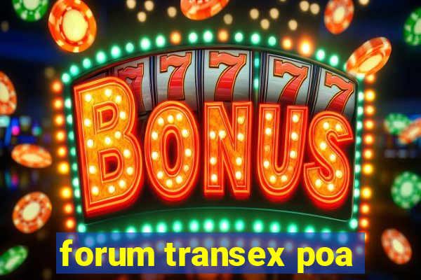 forum transex poa