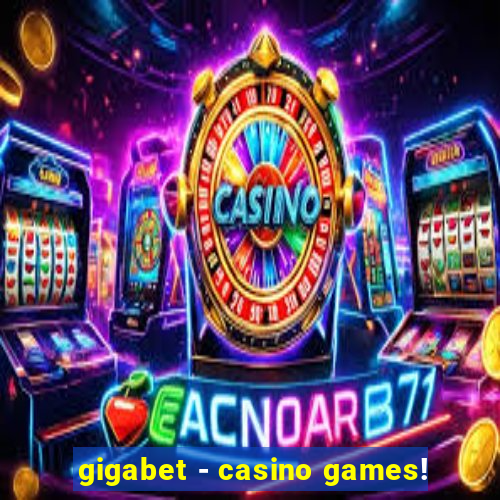 gigabet - casino games!
