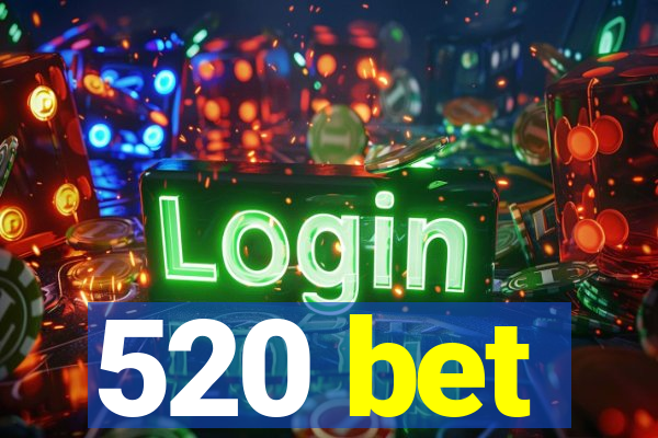 520 bet