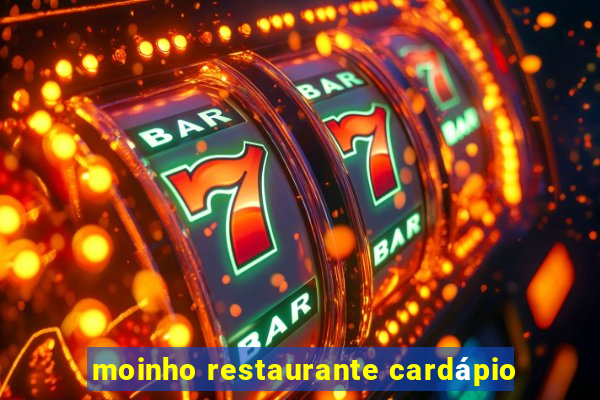 moinho restaurante cardápio