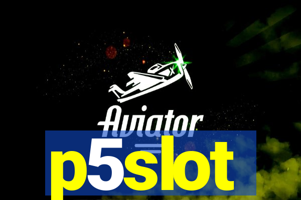 p5slot