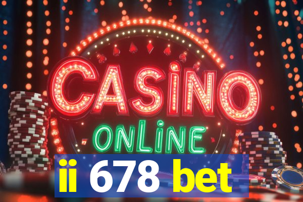 ii 678 bet