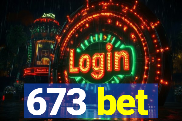 673 bet