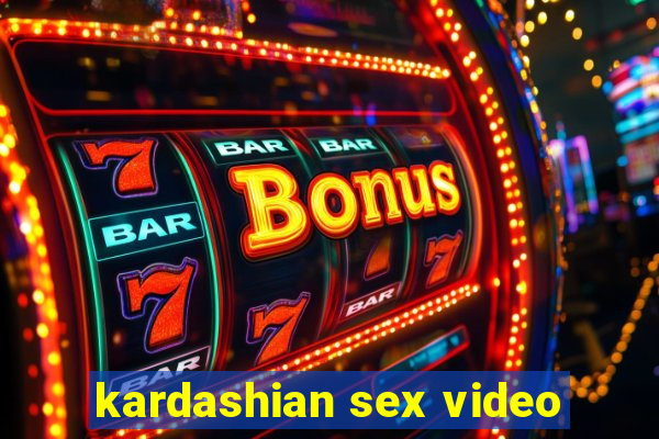 kardashian sex video