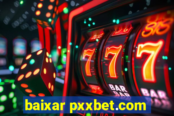 baixar pxxbet.com
