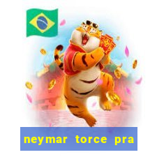 neymar torce pra que time