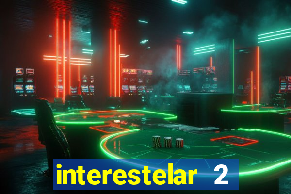 interestelar 2 trailer dublado