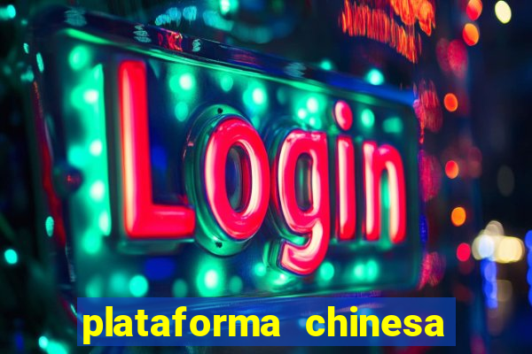 plataforma chinesa do jogo do tigrinho