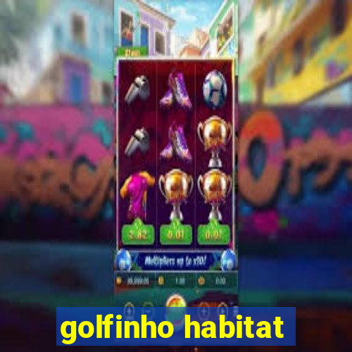 golfinho habitat