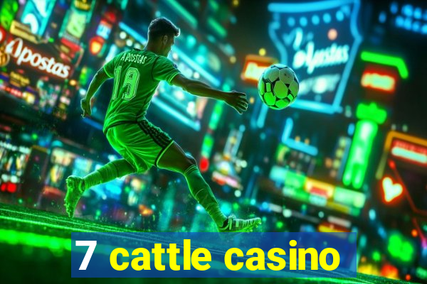 7 cattle casino