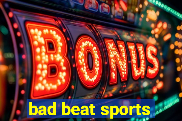 bad beat sports