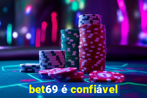 bet69 é confiável