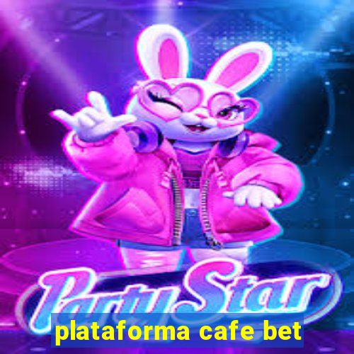 plataforma cafe bet