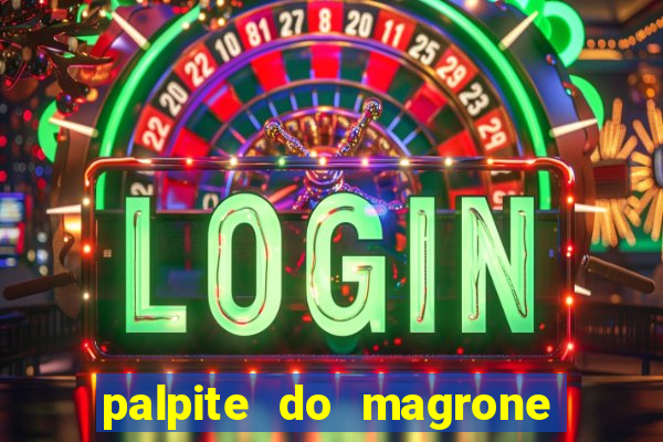 palpite do magrone para federal hoje