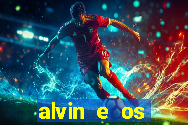 alvin e os esquilos 3 filme completo dublado mega filmes