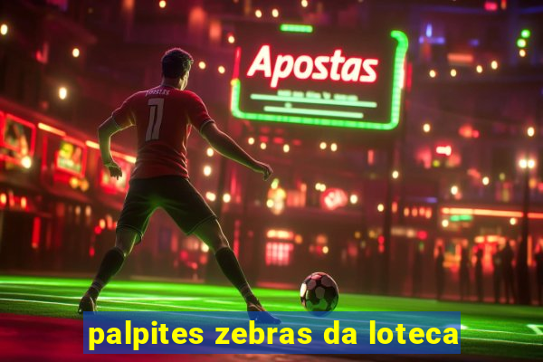 palpites zebras da loteca
