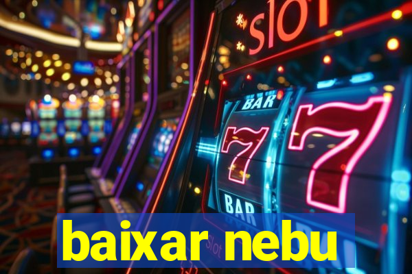 baixar nebu