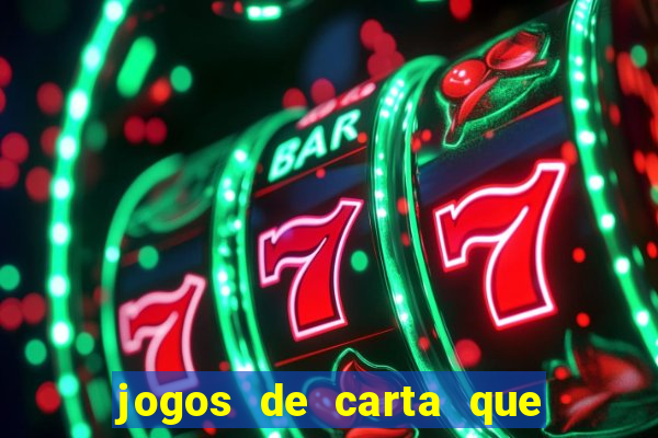 jogos de carta que ganha dinheiro