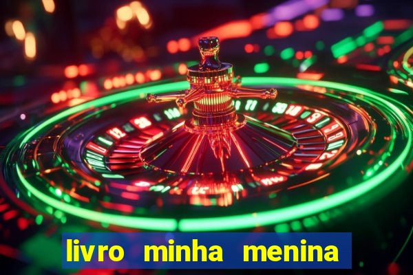 livro minha menina isabella castrioti pdf gratis