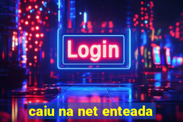 caiu na net enteada