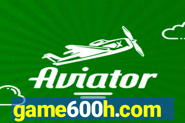 game600h.com